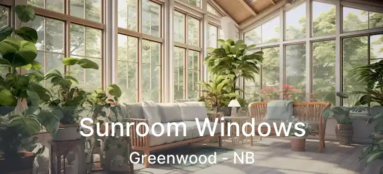  Sunroom Windows Greenwood - NB