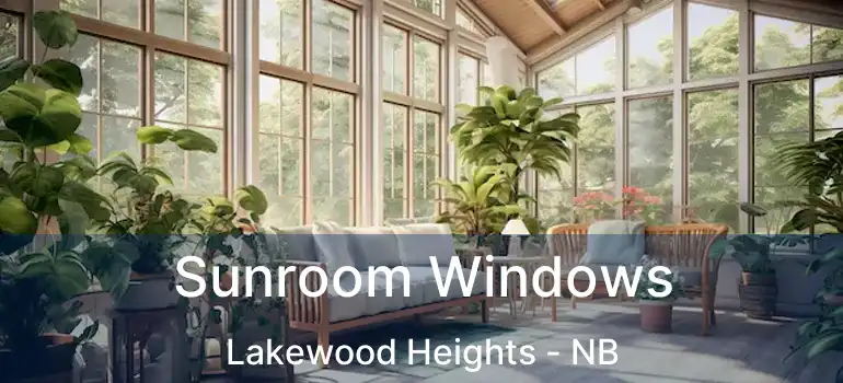  Sunroom Windows Lakewood Heights - NB
