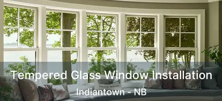  Tempered Glass Window Installation Indiantown - NB