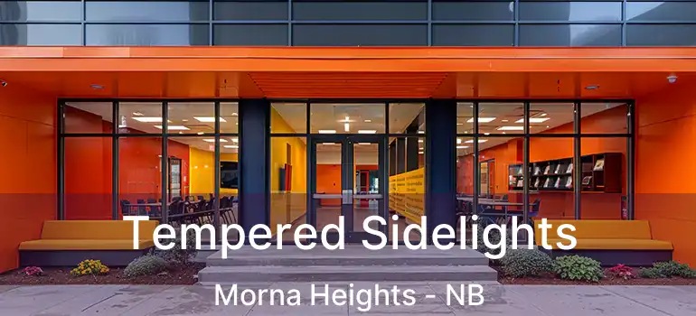  Tempered Sidelights Morna Heights - NB
