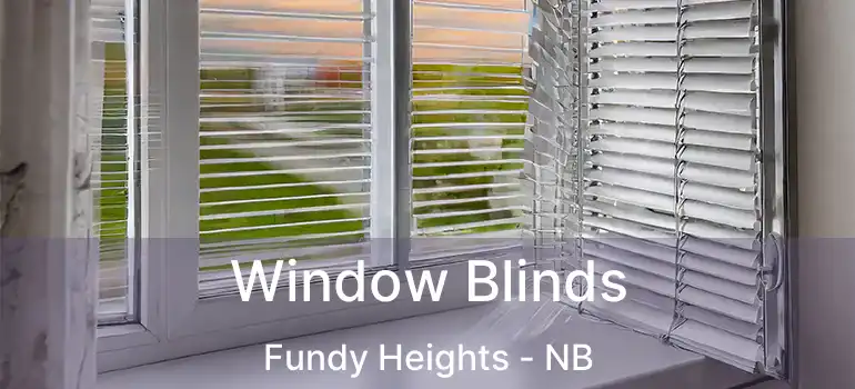  Window Blinds Fundy Heights - NB