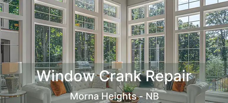  Window Crank Repair Morna Heights - NB