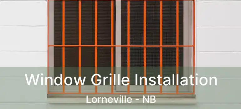  Window Grille Installation Lorneville - NB