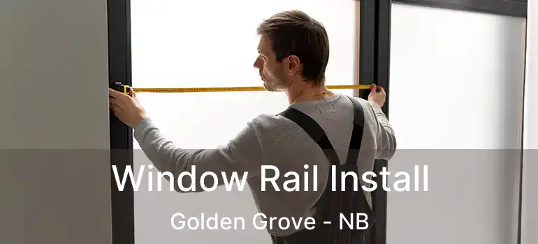  Window Rail Install Golden Grove - NB